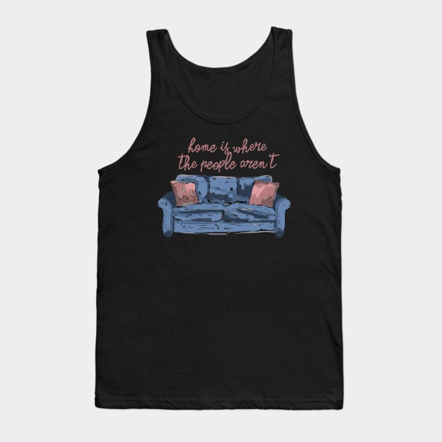 Home is where the people aren't Tank Top by ninoladesign